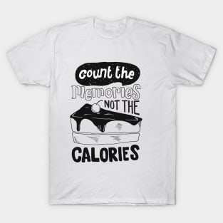 count the memories not the calories T-Shirt